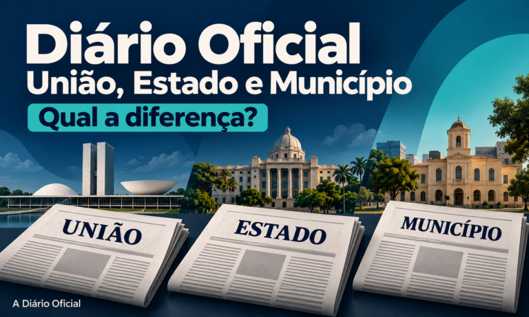 Diário Oficial da União, do Estado e do Município: qual a diferença?